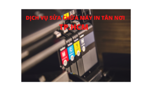SỬA MÁY IN TẬN NƠI TP. HCM