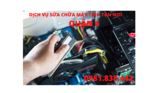 DỊCH VỤ SỬA CHỮA MÁY TÍNH TẬN NƠI QUẬN 6