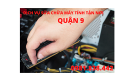 DỊCH VỤ SỬA CHỮA MÁY TÍNH TẬN NƠI QUẬN 9