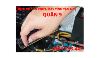 DỊCH VỤ SỬA CHỮA MÁY TÍNH TẬN NƠI QUẬN 9