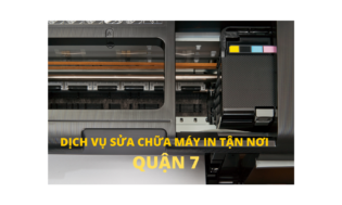 SỬA CHỮA MÁY IN TẬN NƠI QUẬN 7