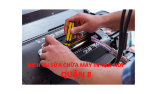 SỬA CHỮA MÁY IN TẬN NƠI QUẬN 8
